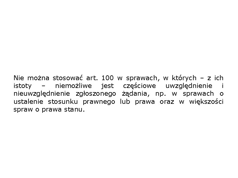 Nie można stosować art. 100 w sprawach, w których – z ich istoty –