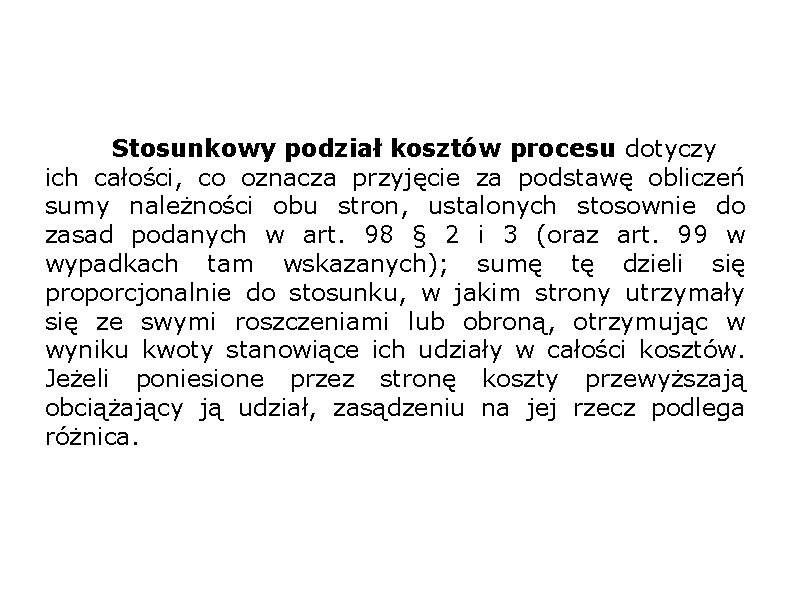 Stosunkowy podział kosztów procesu dotyczy ich całości, co oznacza przyjęcie za podstawę obliczeń sumy