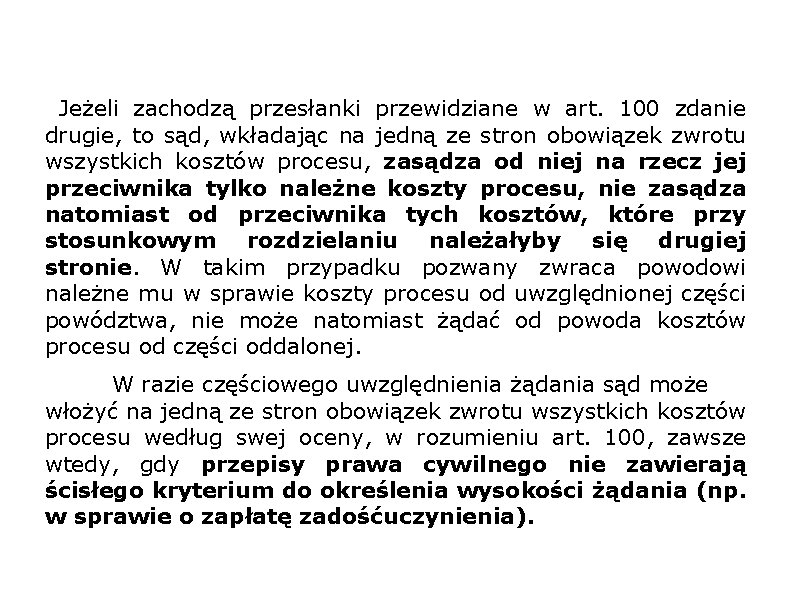 Jeżeli zachodzą przesłanki przewidziane w art. 100 zdanie drugie, to sąd, wkładając na jedną