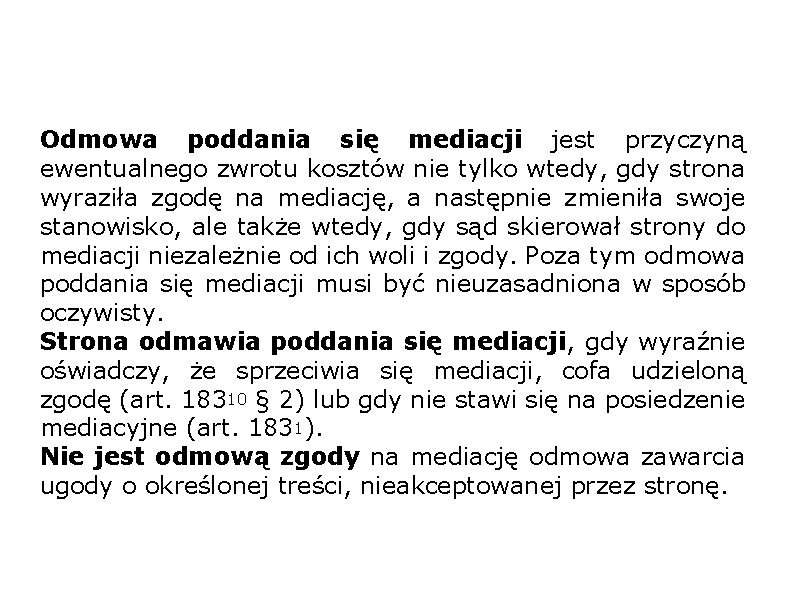 Odmowa poddania się mediacji jest przyczyną ewentualnego zwrotu kosztów nie tylko wtedy, gdy strona