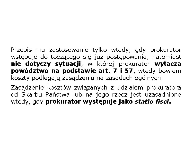 Przepis ma zastosowanie tylko wtedy, gdy prokurator wstępuje do toczącego się już postępowania, natomiast