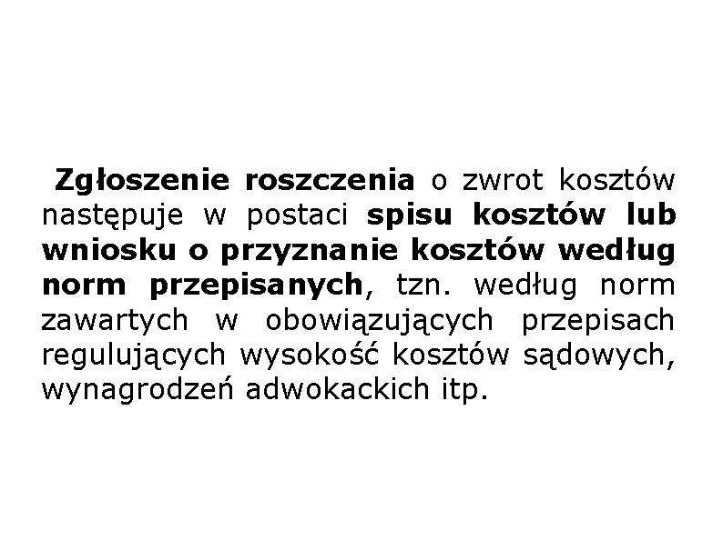 Zgłoszenie roszczenia o zwrot kosztów następuje w postaci spisu kosztów lub wniosku o przyznanie