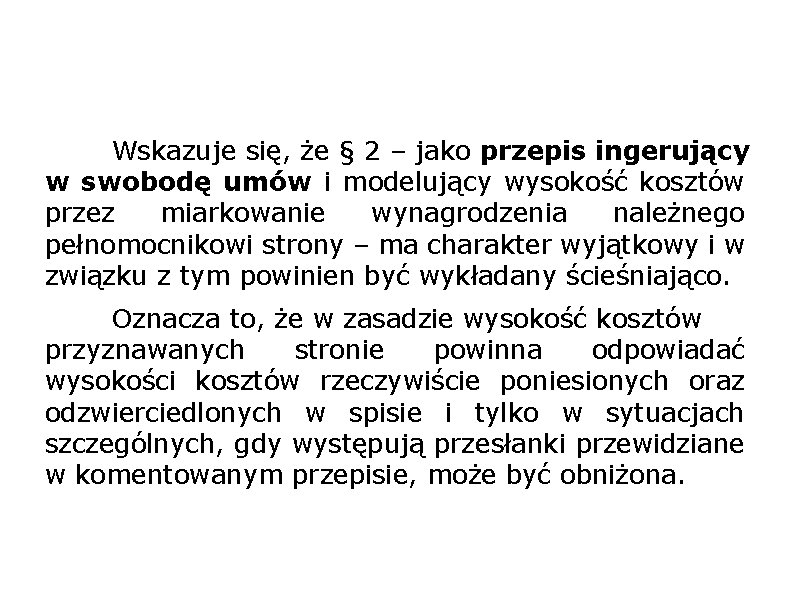 Wskazuje się, że § 2 – jako przepis ingerujący w swobodę umów i modelujący