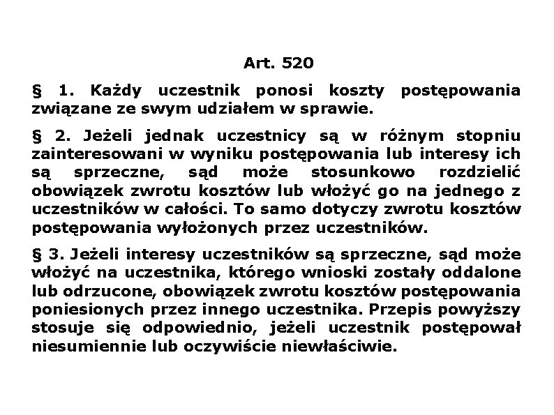 Art. 520 § 1. Każdy uczestnik ponosi koszty związane ze swym udziałem w sprawie.