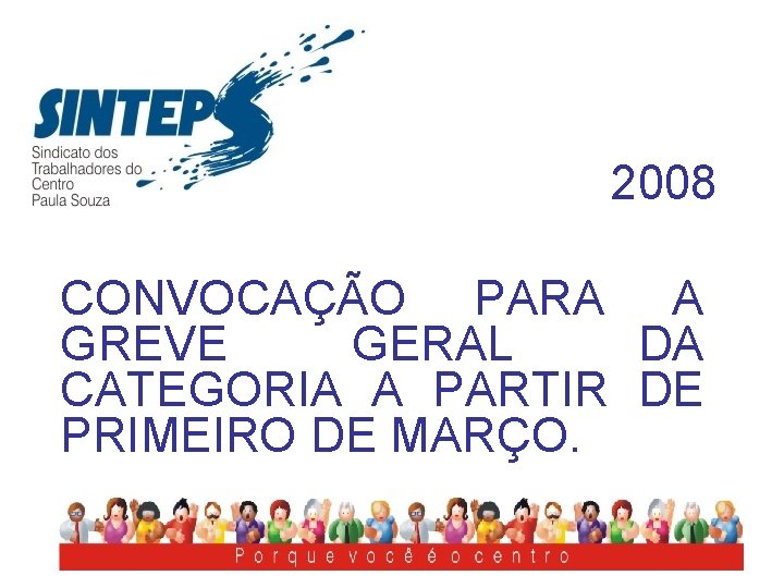 2008 CONVOCAÇÃO PARA A GREVE GERAL DA CATEGORIA A PARTIR DE PRIMEIRO DE MARÇO.