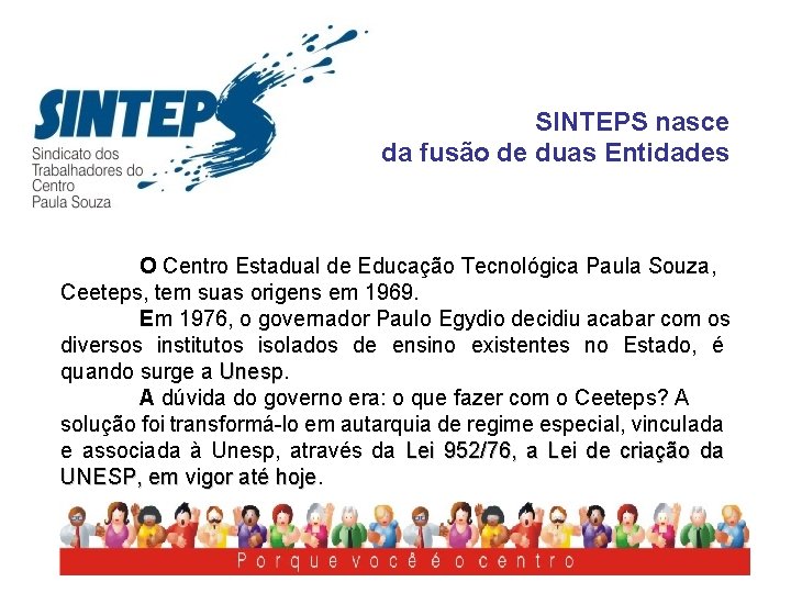SINTEPS nasce da fusão de duas Entidades O Centro Estadual de Educação Tecnológica Paula