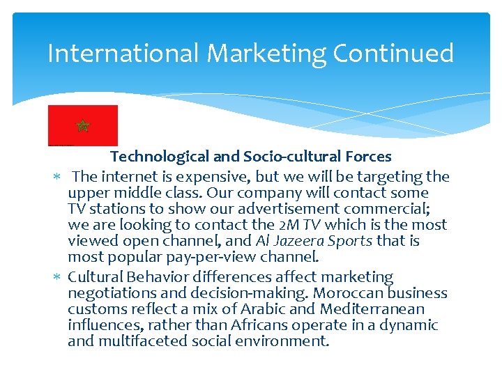 International Marketing Continued Technological and Socio-cultural Forces The internet is expensive, but we will