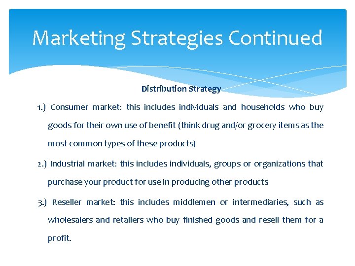 Marketing Strategies Continued Distribution Strategy 1. ) Consumer market: this includes individuals and households