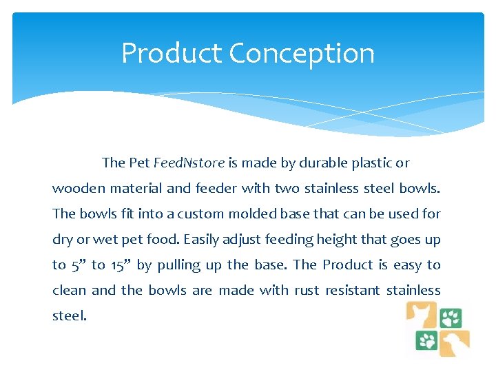 Product Conception The Pet Feed. Nstore is made by durable plastic or wooden material