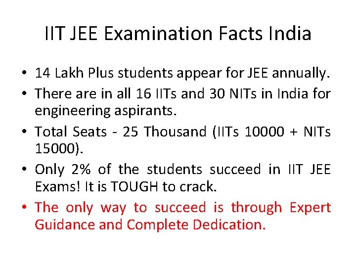 IIT JEE Examination Facts India • 14 Lakh Plus students appear for JEE annually.