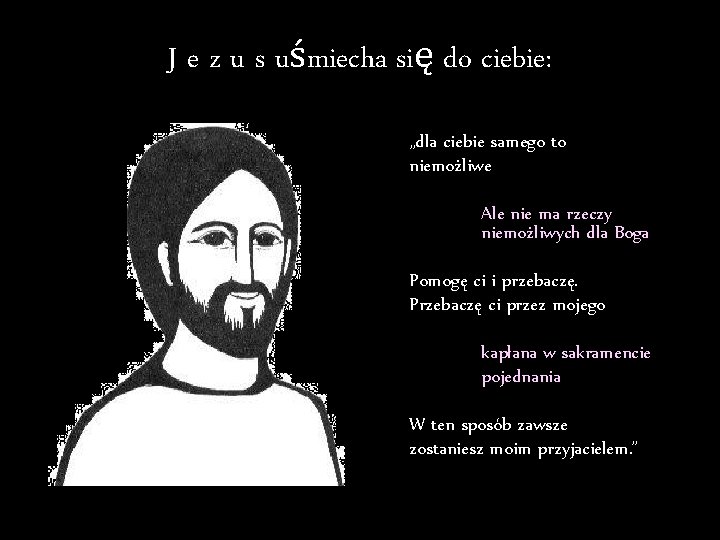 J e z u s uśmiecha się do ciebie: „dla ciebie samego to niemożliwe J e z u s uśmiecha się do ciebie: „dla ciebie samego to niemożliwe