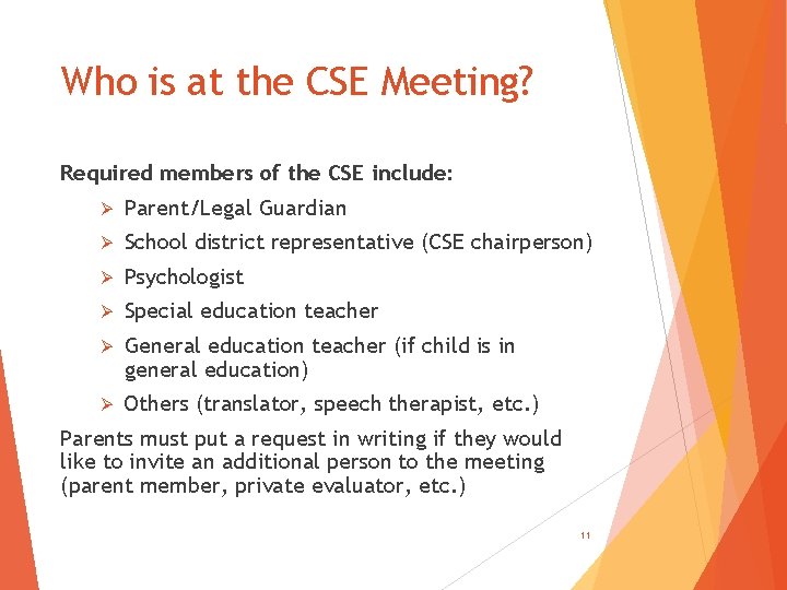Who is at the CSE Meeting? Required members of the CSE include: Ø Parent/Legal Who is at the CSE Meeting? Required members of the CSE include: Ø Parent/Legal