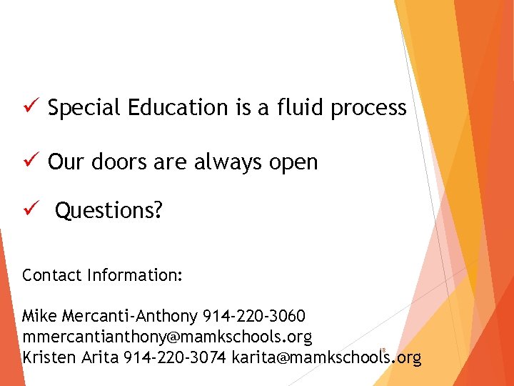 ü Special Education is a fluid process ü Our doors are always open ü