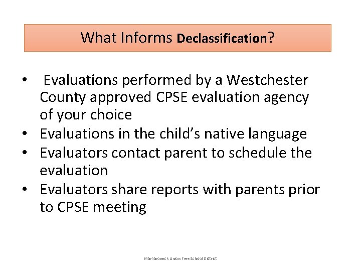 What Informs Declassification? • Evaluations performed by a Westchester County approved CPSE evaluation agency