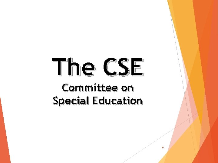 The CSE Committee on Special Education 9 