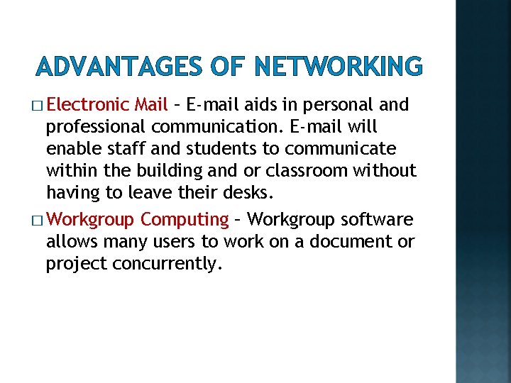 ADVANTAGES OF NETWORKING � Electronic Mail – E-mail aids in personal and professional communication.