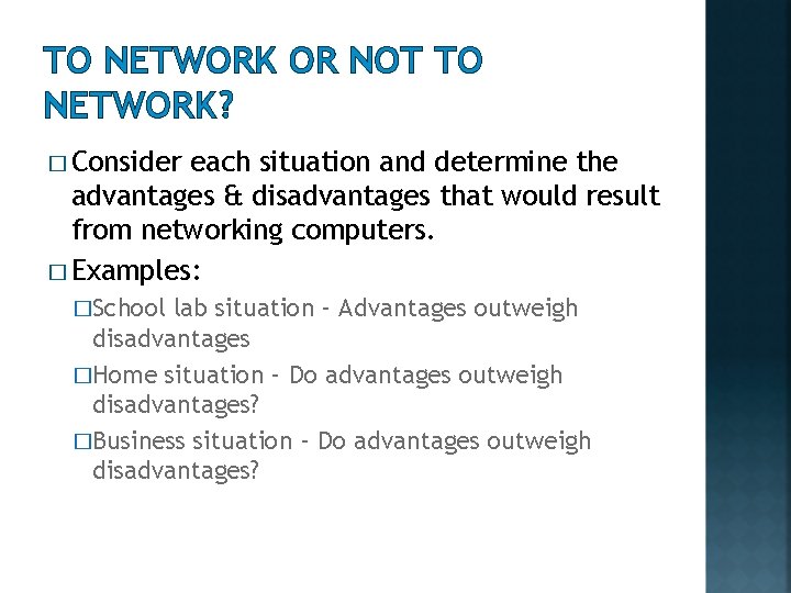 TO NETWORK OR NOT TO NETWORK? � Consider each situation and determine the advantages