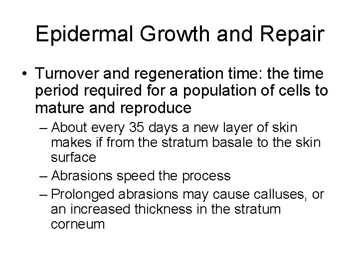 Epidermal Growth and Repair • Turnover and regeneration time: the time period required for