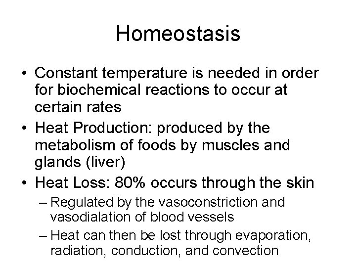 Homeostasis • Constant temperature is needed in order for biochemical reactions to occur at