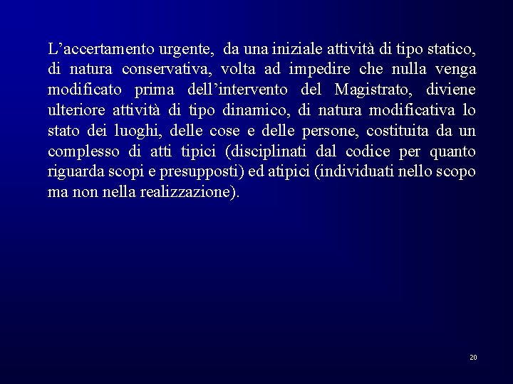 L’accertamento urgente, da una iniziale attività di tipo statico, di natura conservativa, volta ad