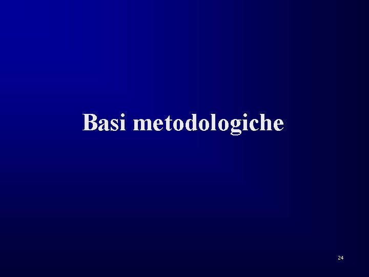 Basi metodologiche 24 