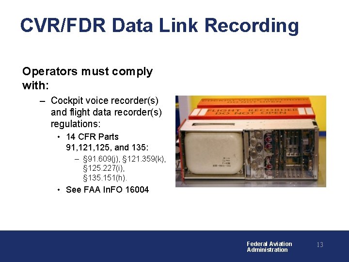 CVR/FDR Data Link Recording Operators must comply with: – Cockpit voice recorder(s) and flight CVR/FDR Data Link Recording Operators must comply with: – Cockpit voice recorder(s) and flight