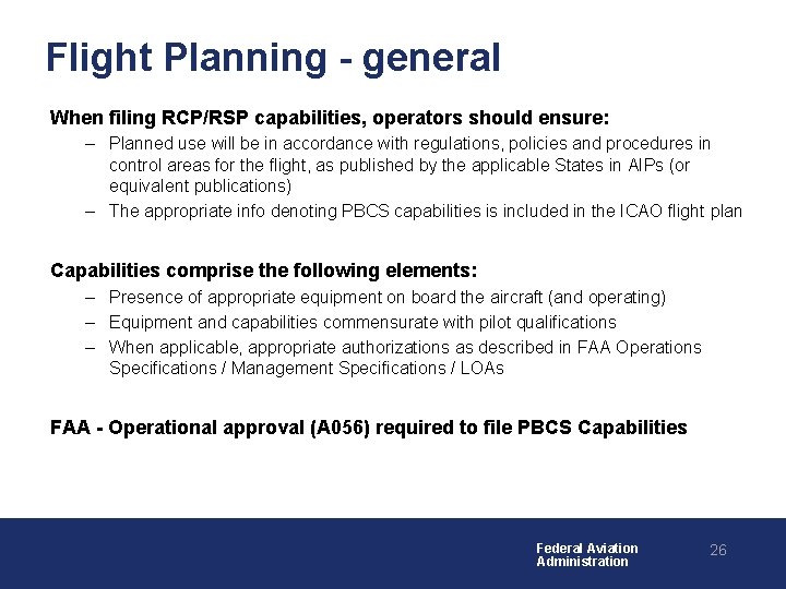 Flight Planning - general When filing RCP/RSP capabilities, operators should ensure: – Planned use Flight Planning - general When filing RCP/RSP capabilities, operators should ensure: – Planned use