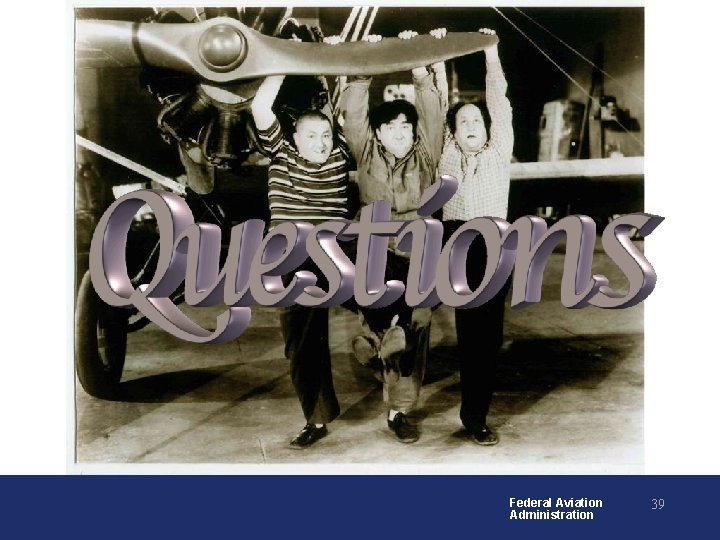 Federal Aviation Administration 39 Federal Aviation Administration 39