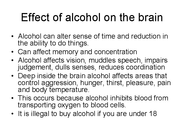 Effect of alcohol on the brain • Alcohol can alter sense of time and