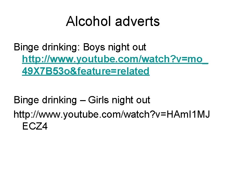 Alcohol adverts Binge drinking: Boys night out http: //www. youtube. com/watch? v=mo_ 49 X