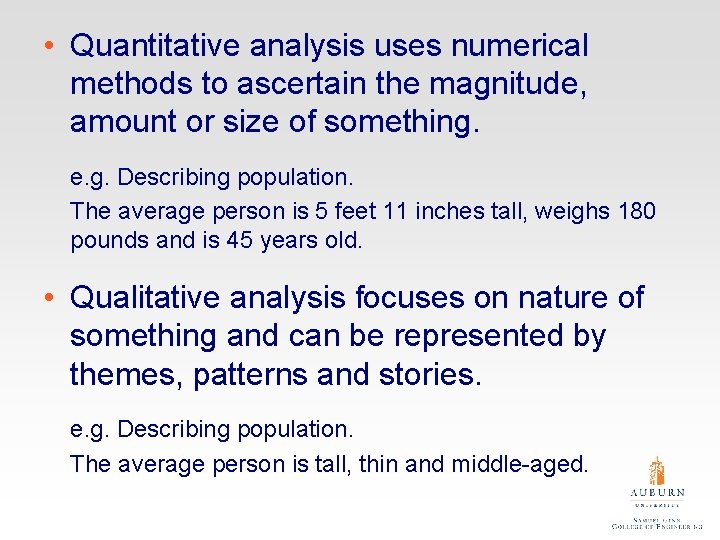  • Quantitative analysis uses numerical methods to ascertain the magnitude, amount or size