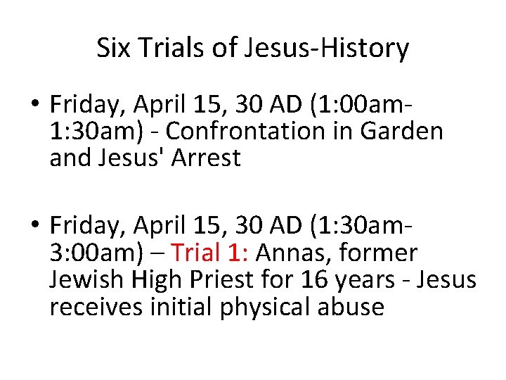 Six Trials of Jesus-History • Friday, April 15, 30 AD (1: 00 am 1: