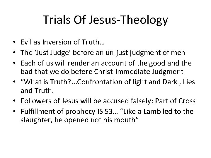 Trials Of Jesus-Theology • Evil as Inversion of Truth… • The ‘Just Judge’ before