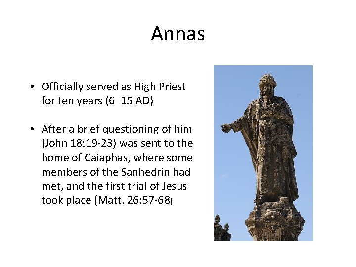 Annas • Officially served as High Priest for ten years (6– 15 AD) •