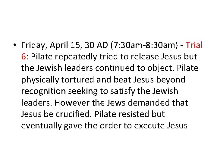  • Friday, April 15, 30 AD (7: 30 am-8: 30 am) - Trial