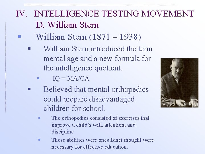 IV. INTELLIGENCE TESTING MOVEMENT D. William Stern § William Stern (1871 – 1938) §