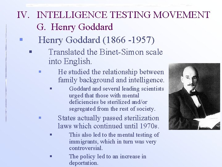 IV. INTELLIGENCE TESTING MOVEMENT G. Henry Goddard § Henry Goddard (1866 -1957) § Translated