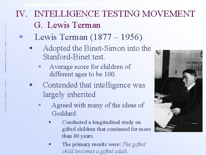 IV. INTELLIGENCE TESTING MOVEMENT G. Lewis Terman § Lewis Terman (1877 – 1956) §