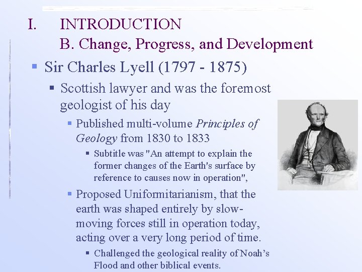I. INTRODUCTION B. Change, Progress, and Development § Sir Charles Lyell (1797 - 1875)
