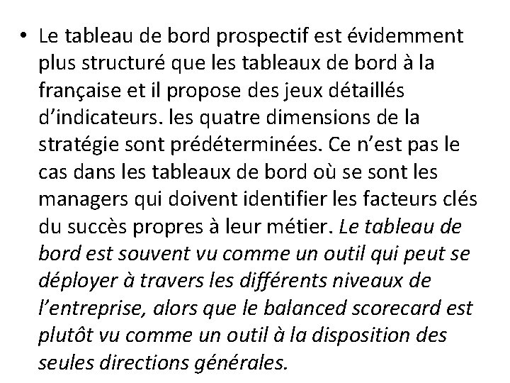 • Le tableau de bord prospectif est évidemment plus structuré que les tableaux • Le tableau de bord prospectif est évidemment plus structuré que les tableaux