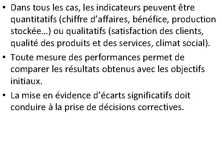 • Dans tous les cas, les indicateurs peuvent être quantitatifs (chiffre d’affaires, bénéfice, • Dans tous les cas, les indicateurs peuvent être quantitatifs (chiffre d’affaires, bénéfice,