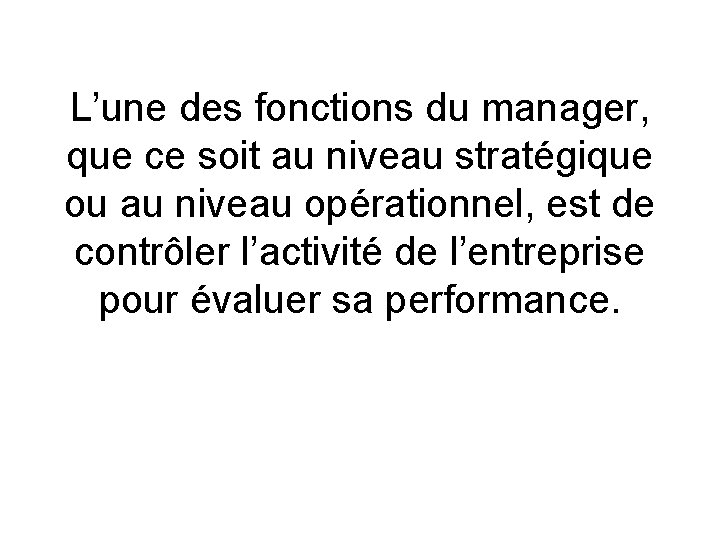 L’une des fonctions du manager, que ce soit au niveau stratégique ou au niveau L’une des fonctions du manager, que ce soit au niveau stratégique ou au niveau