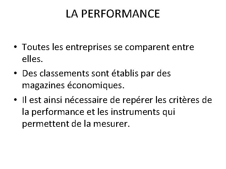 LA PERFORMANCE • Toutes les entreprises se comparent entre elles. • Des classements sont LA PERFORMANCE • Toutes les entreprises se comparent entre elles. • Des classements sont