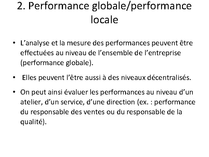 2. Performance globale/performance locale • L’analyse et la mesure des performances peuvent être effectuées 2. Performance globale/performance locale • L’analyse et la mesure des performances peuvent être effectuées