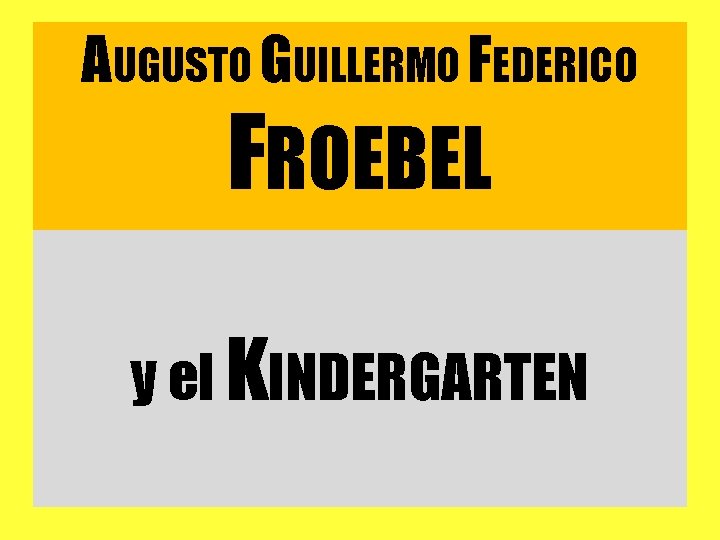 AUGUSTO GUILLERMO FEDERICO FROEBEL y el KINDERGARTEN 