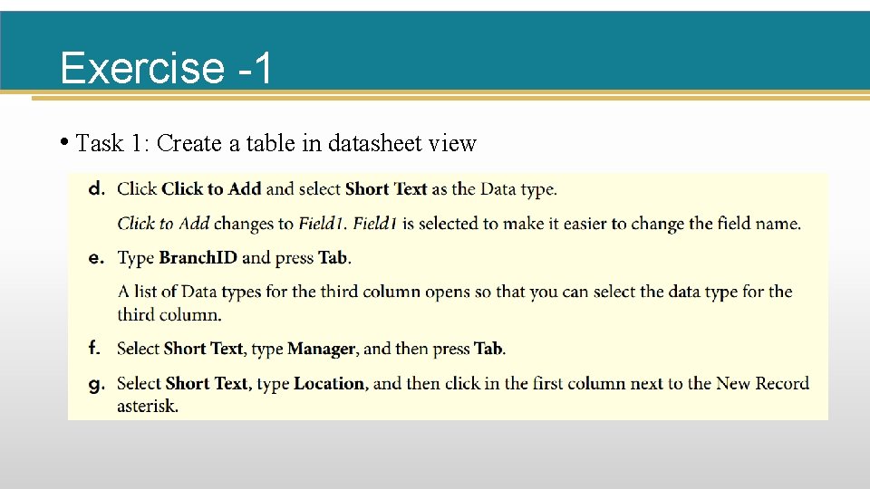 Exercise -1 • Task 1: Create a table in datasheet view 