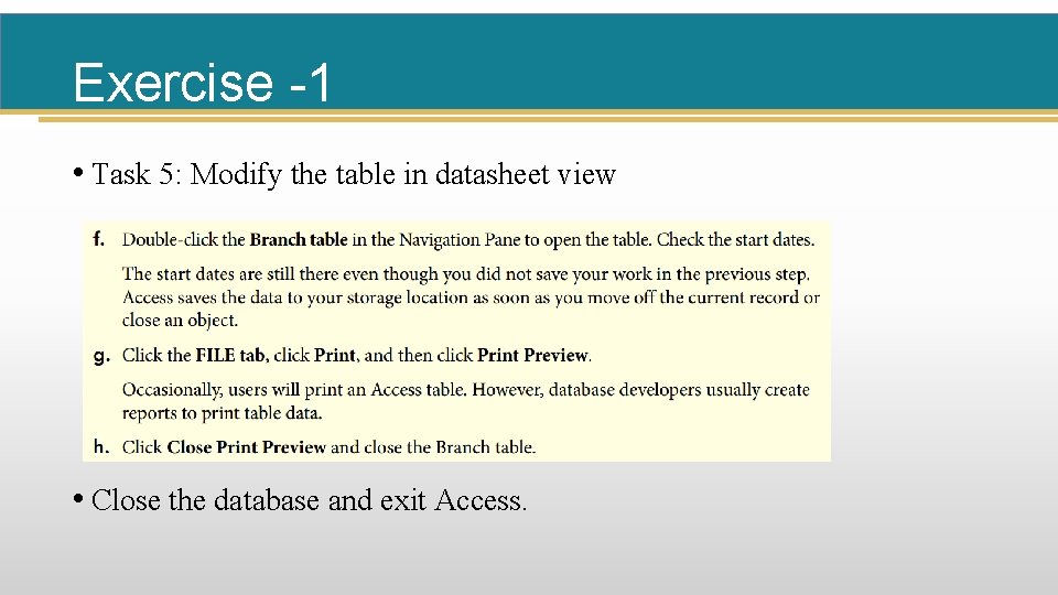 Exercise -1 • Task 5: Modify the table in datasheet view • Close the