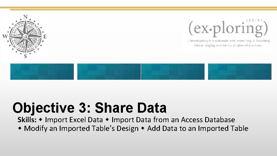 Objective 3: Share Data Skills: Import Excel Data Import Data from an Access Database