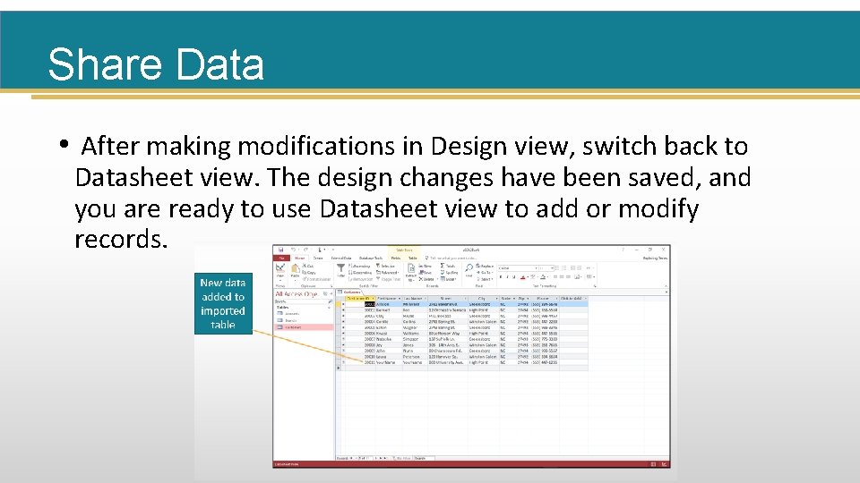 Share Data • After making modifications in Design view, switch back to Datasheet view.