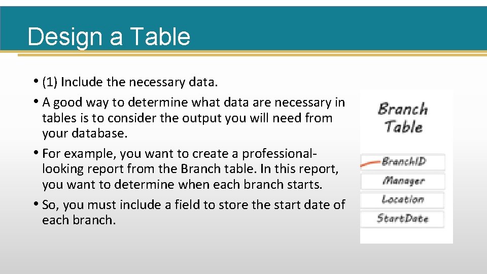 Design a Table • (1) Include the necessary data. • A good way to